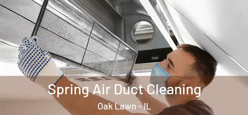  Spring Air Duct Cleaning Oak Lawn - IL